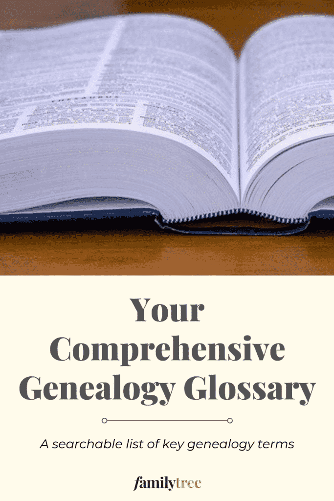Glossary of genealogy terms from Family Tree Magazine.