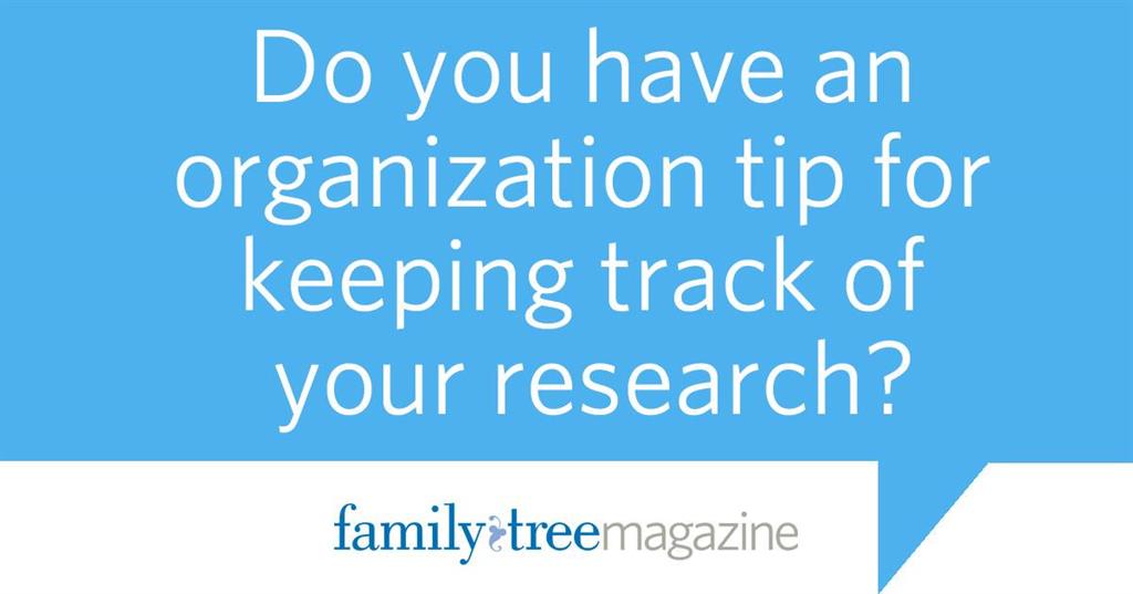 Genealogy Organization Tip