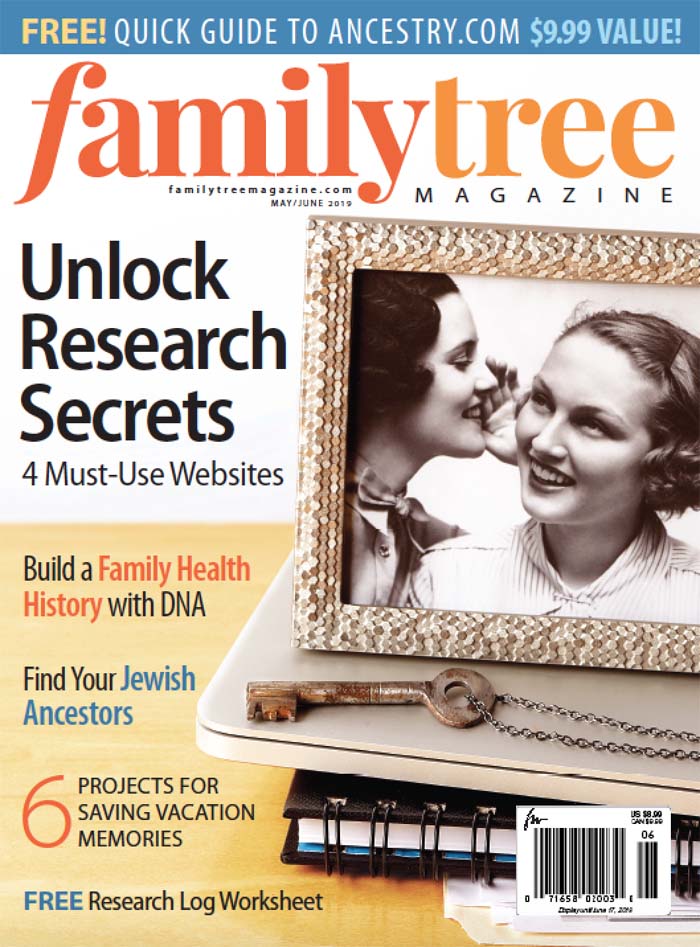 The May/June 2019 issue of Family Tree Magazine features underused genealogy websites, tips for making research logs, a Jewish genealogy guide and more.