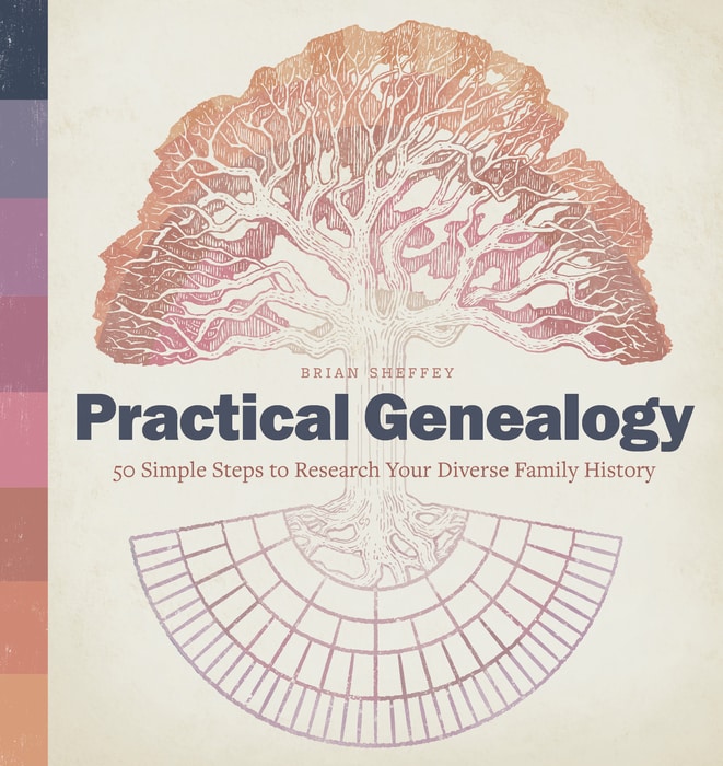 Practical Genealogy by Brian Sheffey