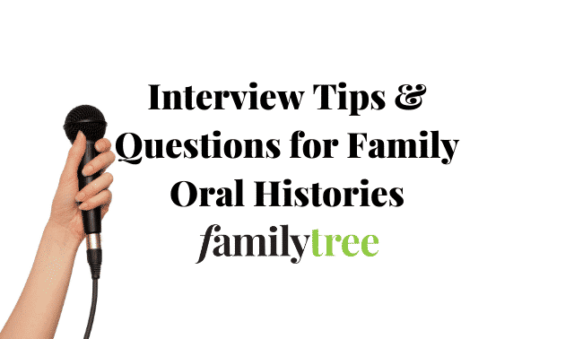 Interview tips and questions for family oral histories from Family Tree Magazine.