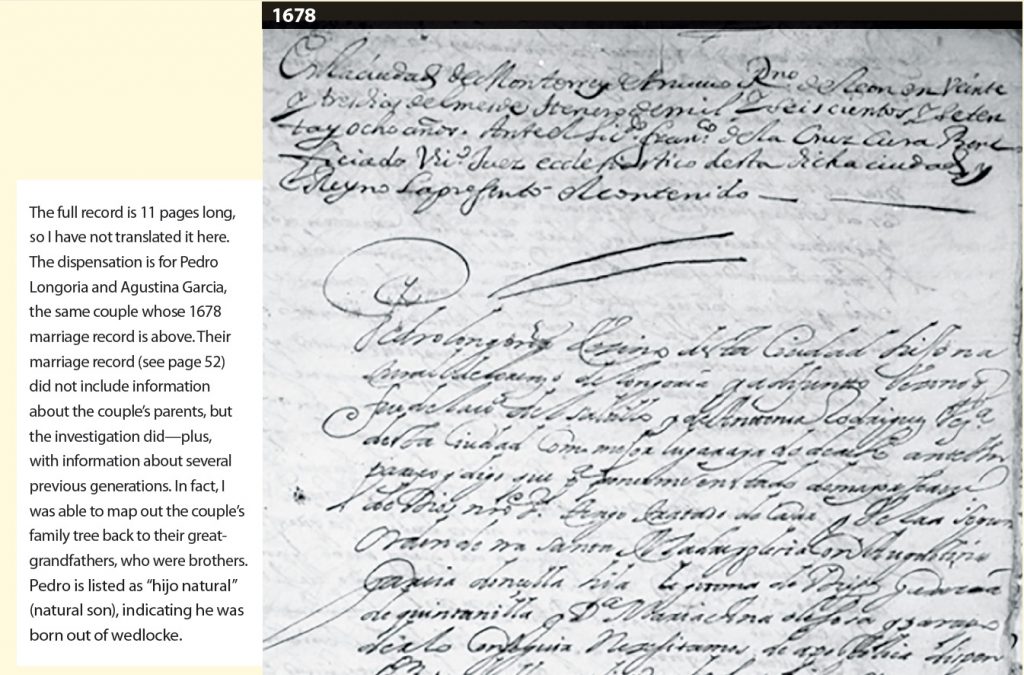 Marriage investigation record, with note in margin that reads: "The full record is 11 pages long, so I have not translated it here. The dispensation is for Pedro Longoria and Agustina Garcia, the same couple whose 1678 marriage record is above. Their marriage record (see page 52) did not include information about the couple’s parents, but the investigation did—plus, with information about several previous generations. In fact, I was able to map out the couple’s family tree back to their great-grandfathers, who were brothers. Pedro is listed as “hijo natural” (natural son), indicating he was born out of wedlocke."