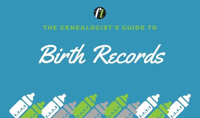 The Genealogist’s Guide to Birth Records